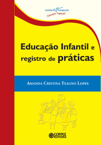 Amanda Cristina Teagno Lopes — Educaçãoo infantil e registro de práticas