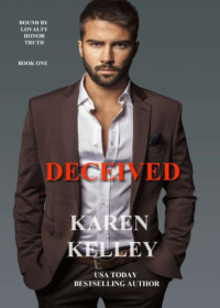 Karen Kelley — Deceived (Bound by Loyalty, Honor, Truth Book 1)