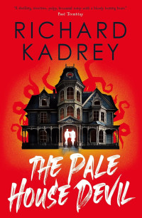 Richard Kadrey — The Pale House Devil