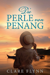 Clare Flynn — Die Perle von Penang (Penang Historischer Roman 1)