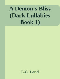 E.C. Land — A Demon's Bliss (Dark Lullabies Book 1)
