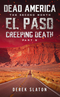 Derek Slaton — Dead America - El Paso: Creeping Death - Part 5 (Dead America - The Second Month)