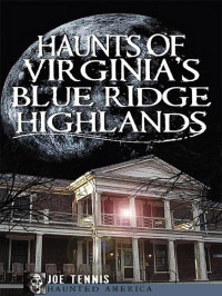 Joe Tennis — Haunts of Virginia's Blue Ridge Highlands