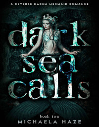 Michaela Haze — The Dark Sea Calls: A Reverse Harem Mermaid Romance (Twilight Lake - Book 2)