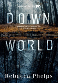 Rebecca Phelps — Down World (Down World #1)