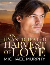 Michael Murphy — An Unanticipated Harvest of Love
