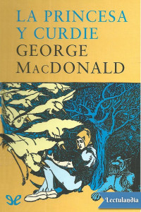 George MacDonald — La princesa y Curdie