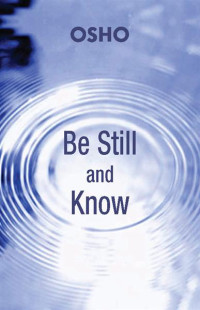 Osho — Be Still and Know