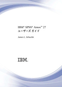 James L. Arbuckle — IBM® SPSS® Amos™ 27 ユーザーズ ガイ ド