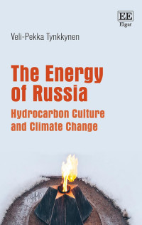 Veli-Pekka Tynkkynen — The Energy of Russia : Hydrocarbon Culture and Climate Change