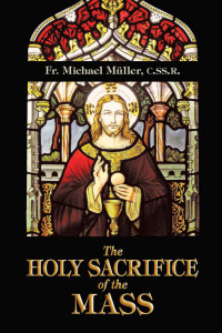 Fr. Michael Mueller — The Holy Sacrifice of the Mass