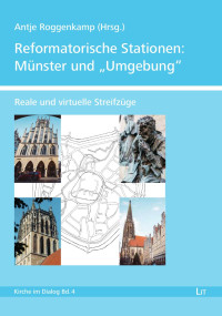 Antje Roggenkamp (Hg.); — Reformatorische Stationen: Mnster und "Umgebung"