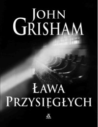 GRISHAM JOHN — Lawa przysieglych