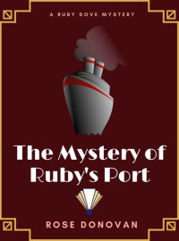 Rose Donovan — The Mystery of Ruby's Port (Ruby Dove Mystery 2)