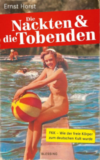 Horst, Ernst — Die Nackten und die Tobenden