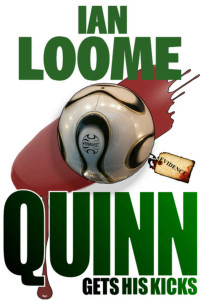 Ian Loome — Quinn Gets His Kicks (Liam Quinn Mysteries Book 2)