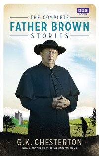 G K Chesterton — The Complete Father Brown Stories
