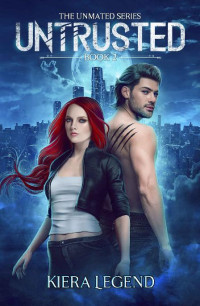Kiera Legend — UNTRUSTED: A Rejected Mate Shifter Paranormal Romance (UNMATED Book 2)