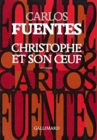 Carlos Fuentes — Christophe et son oeuf