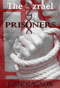 Gagnon, Jesse — The Azrael (Book 5): Prisoners