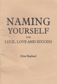 Elias Raphael — Naming Yourself for Luck Love and Success