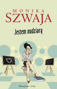 Monika Szwaja — Jestem nudziarą