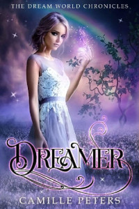 Camille Peters — Dreamer (The Dream World Chronicles Book 1)