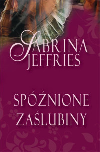 Jeffries, Sabrina — Stare panny Swanlea t.3 - Spóźnione zaślubiny