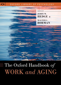 Walter C. Borman (ed.), Jerry W. Hedge (ed.) — The Oxford Handbook of Work and Aging