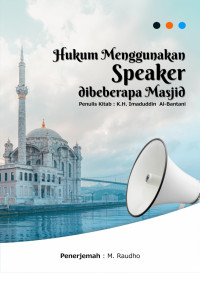 K.H. Imaduddin Al-Bantani — Hukum Menggunakan Speaker di Beberapa Masjid