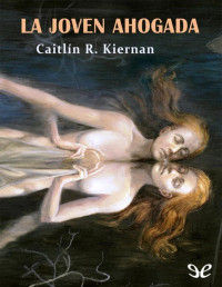 Caitlin R. Kiernan — La Joven Ahogada