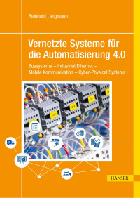 Reinhard Langmann — Vernetzte Systeme für die Automatisierung 4.0. Bussysteme - Industrial Ethernet - Mobile Kommunikation - Cyber-Physical Systems