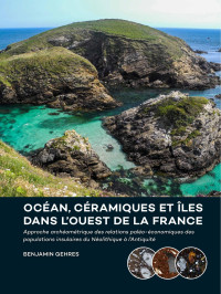 Gehres, Benjamin; — Ocean, ceramiques et iles dans l'ouest de la France