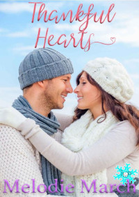 Melodie March [March, Melodie] — Thankful Hearts: A Sweet, Small-Town Holiday Romance (Wintervale Promises Book 6)