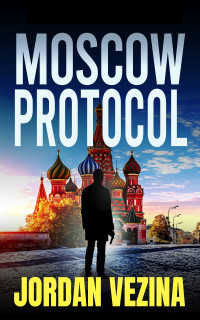 Vezina, Jordan — Moscow Protocol (American Mossad Book 7)