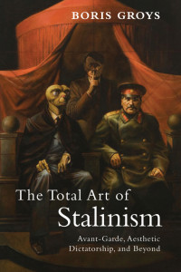 Boris Groys — The Total Art of Stalinism