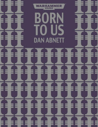 Dan Abnett — Born to Us