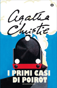 Agatha Christie [Christie, Agatha] — I primi casi di Poirot