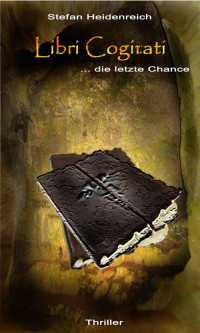 Heidenreich, Stefan — Libri Cogitati ... die letzte Chance