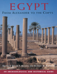 Roger S. Bagnall, Dominic W. Rathbone — Egypt from Alexander to the Copts