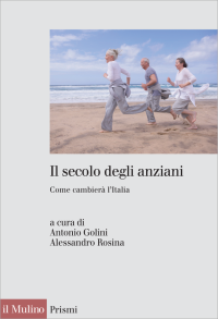 Antonio, Golini, Alessandro, Rosina — Il secolo degli anziani