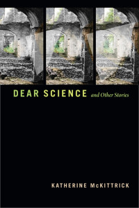 Katherine McKittrick — Dear Science and Other Stories