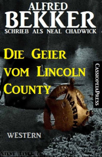 Alfred Bekker — Die Geier vom Lincoln County