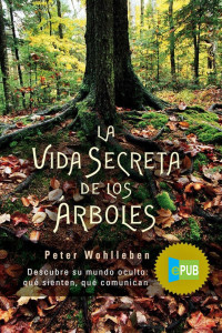 Peter Wohlleben — La vida secreta de los árboles