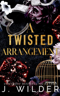 J Wilder & Jessa Wilder — A Twisted Arrangement (Twisted Vows Book 2)