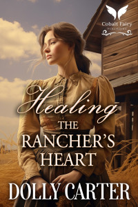 Dolly Carter — Healing the Rancher’s Heart: A Western Historical Romance Novel
