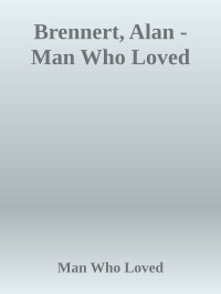 Alan Brennert — Man Who Loved