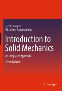 Jacob Lubliner, Panayiotis Papadopoulos — Introduction To Solid Mechanics. An Integrated Approach. Second Edition