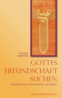 Thomas Pröpper — Gottes Freundschaft suchen