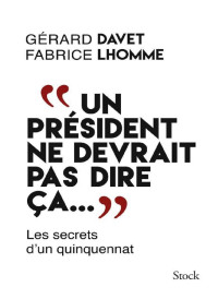 Gérard Davet & Fabrice Lhomme — "Un président ne devrait pas dire ça..." (Hors collection littérature française) (French Edition)